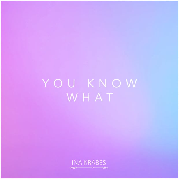 Ina Krabes - You know what